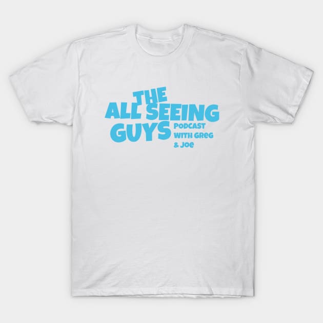All Seeing Guys Logo T-Shirt by TheAllSeeingGuys Podcast with Greg & Joe